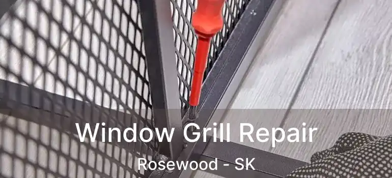  Window Grill Repair Rosewood - SK