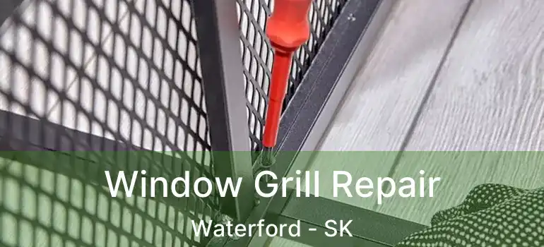  Window Grill Repair Waterford - SK