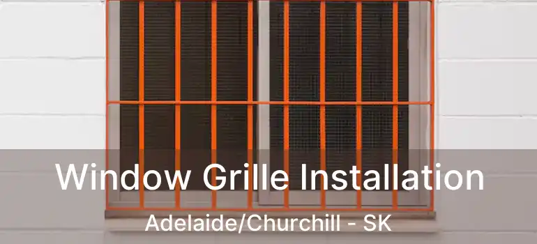  Window Grille Installation Adelaide/Churchill - SK