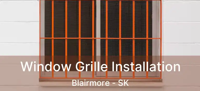  Window Grille Installation Blairmore - SK