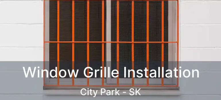  Window Grille Installation City Park - SK