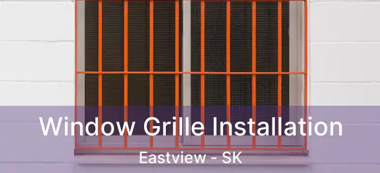  Window Grille Installation Eastview - SK