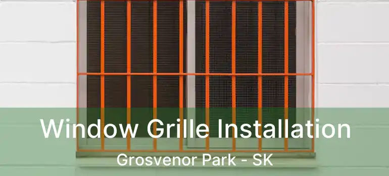  Window Grille Installation Grosvenor Park - SK