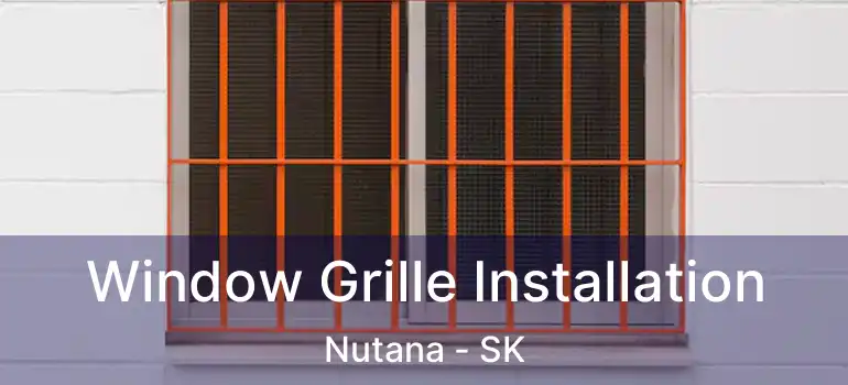  Window Grille Installation Nutana - SK