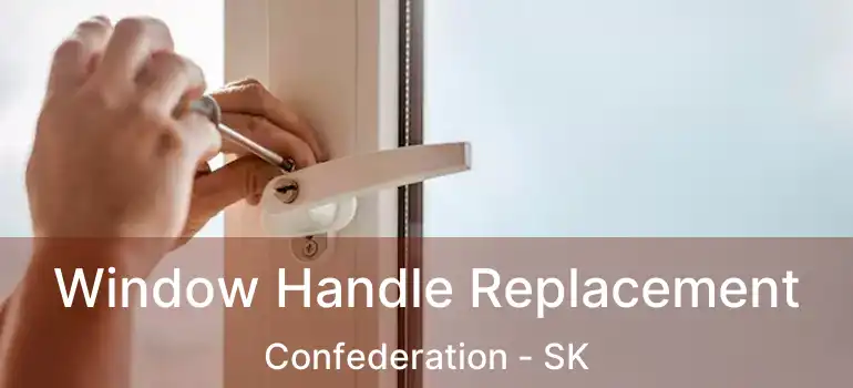  Window Handle Replacement Confederation - SK