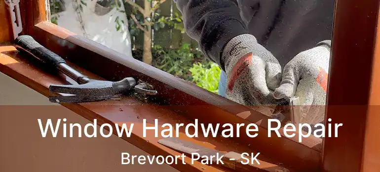  Window Hardware Repair Brevoort Park - SK