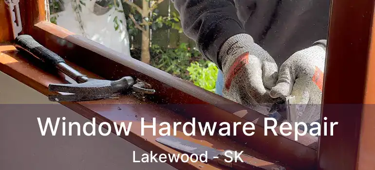  Window Hardware Repair Lakewood - SK