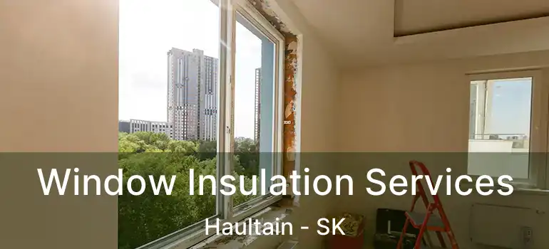  Window Insulation Services Haultain - SK