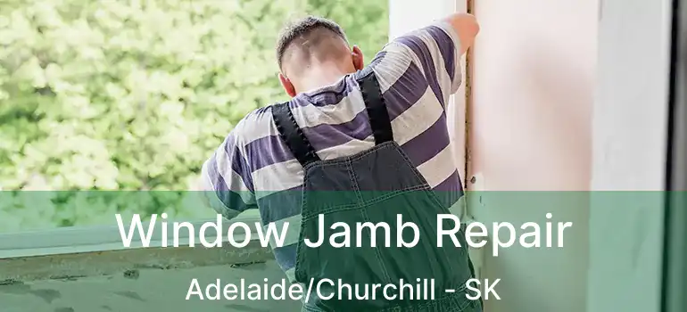  Window Jamb Repair Adelaide/Churchill - SK