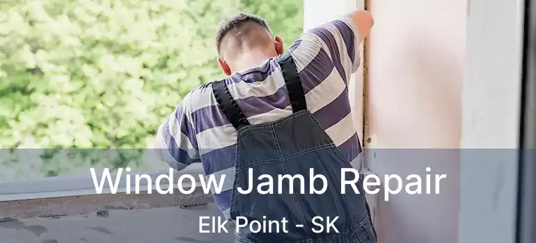  Window Jamb Repair Elk Point - SK