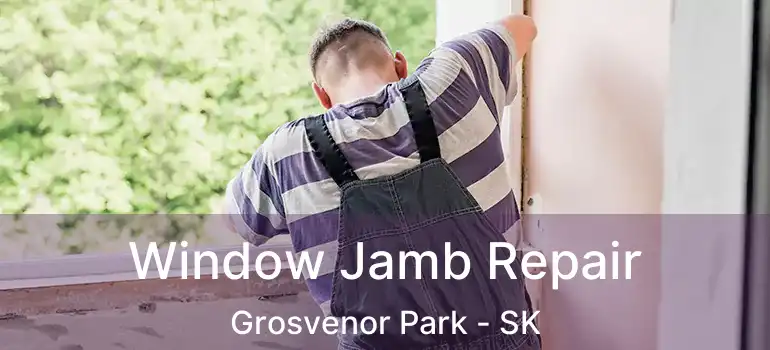  Window Jamb Repair Grosvenor Park - SK