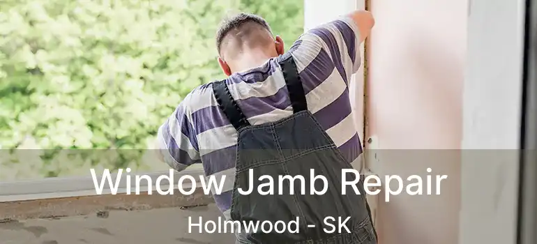  Window Jamb Repair Holmwood - SK