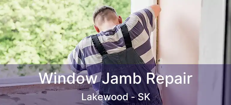  Window Jamb Repair Lakewood - SK