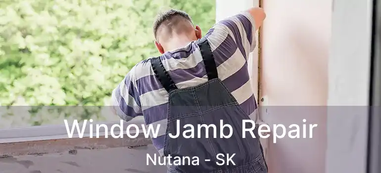  Window Jamb Repair Nutana - SK