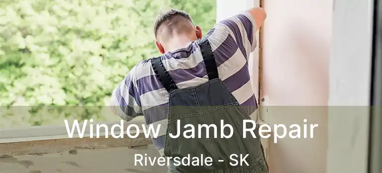  Window Jamb Repair Riversdale - SK