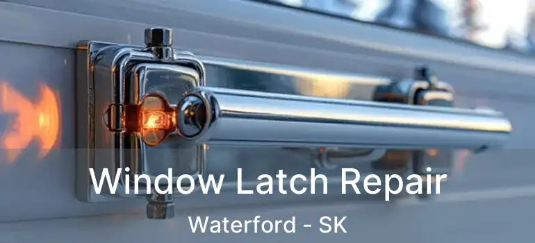  Window Latch Repair Waterford - SK