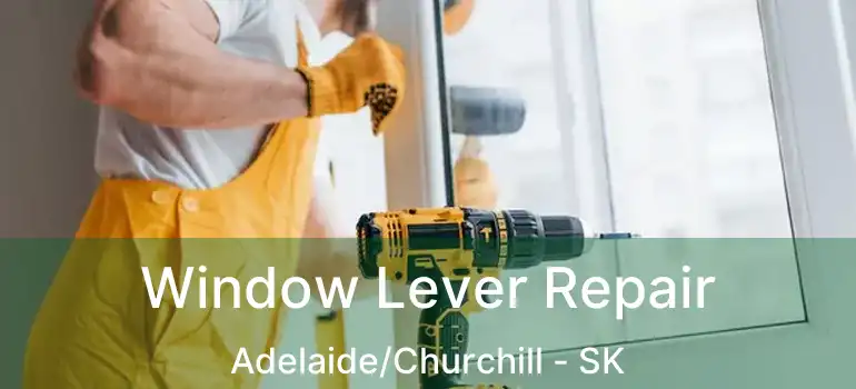  Window Lever Repair Adelaide/Churchill - SK