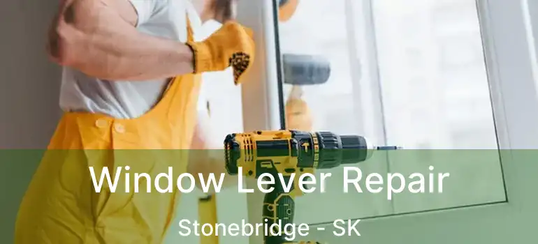  Window Lever Repair Stonebridge - SK