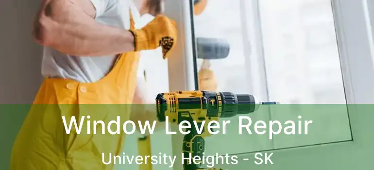  Window Lever Repair University Heights - SK