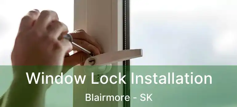  Window Lock Installation Blairmore - SK