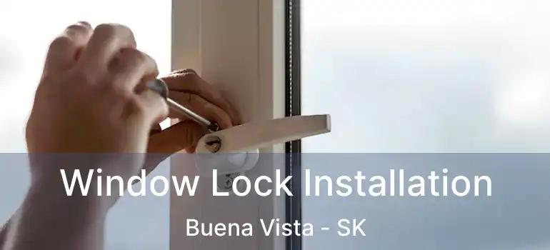  Window Lock Installation Buena Vista - SK