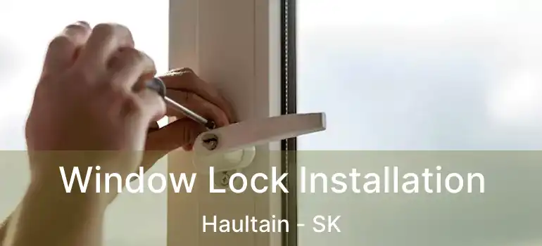  Window Lock Installation Haultain - SK