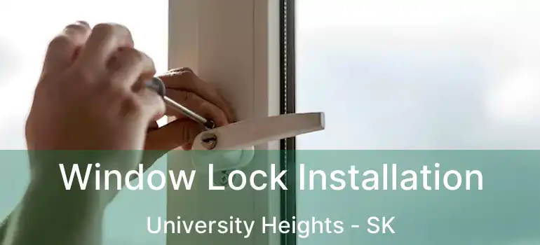  Window Lock Installation University Heights - SK