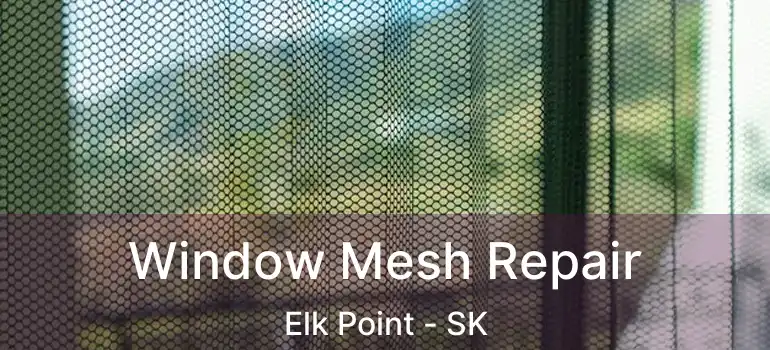  Window Mesh Repair Elk Point - SK