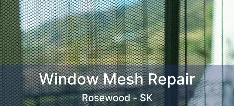  Window Mesh Repair Rosewood - SK