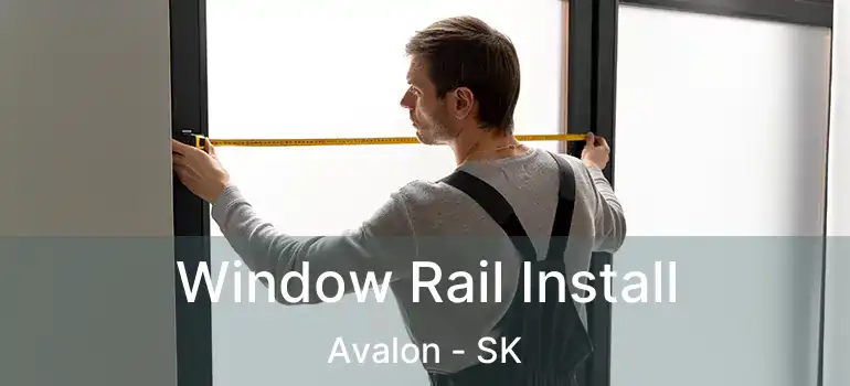  Window Rail Install Avalon - SK