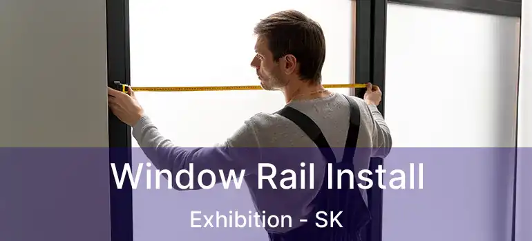  Window Rail Install Exhibition - SK