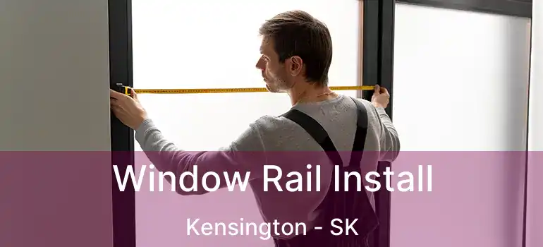  Window Rail Install Kensington - SK