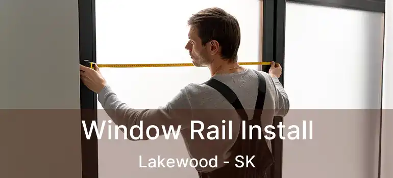  Window Rail Install Lakewood - SK