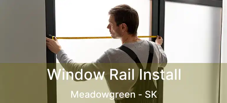  Window Rail Install Meadowgreen - SK