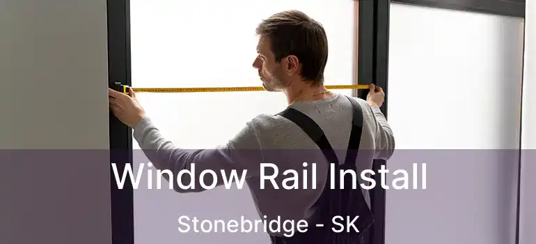  Window Rail Install Stonebridge - SK