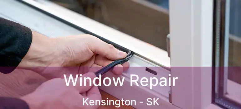  Window Repair Kensington - SK