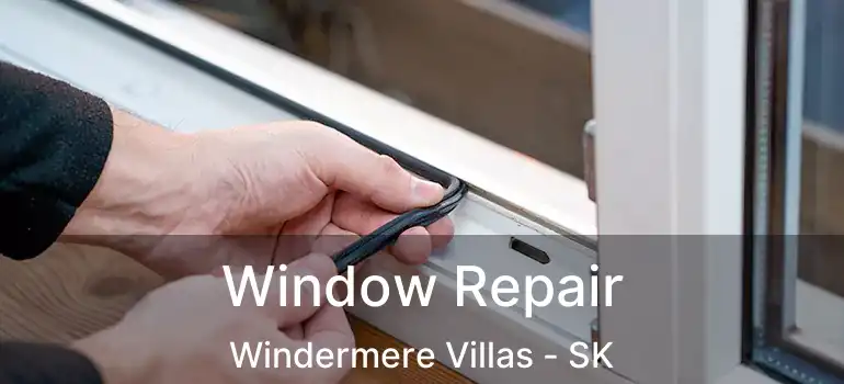  Window Repair Windermere Villas - SK