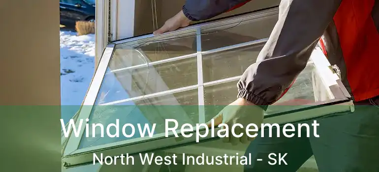  Window Replacement North West Industrial - SK