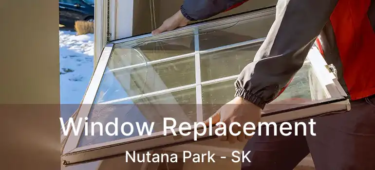  Window Replacement Nutana Park - SK