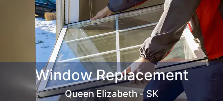  Window Replacement Queen Elizabeth - SK