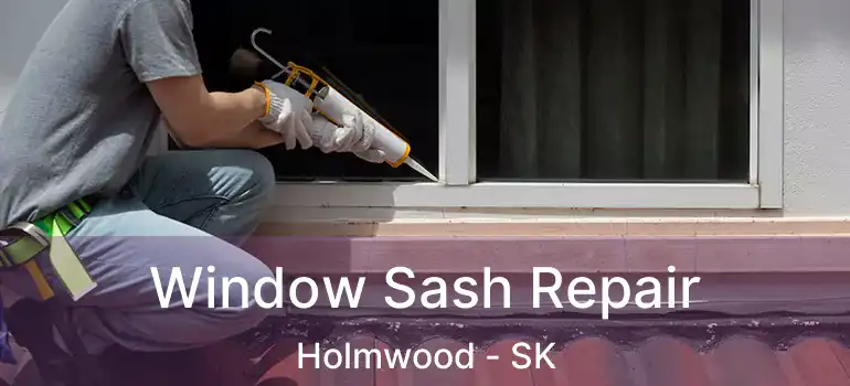  Window Sash Repair Holmwood - SK