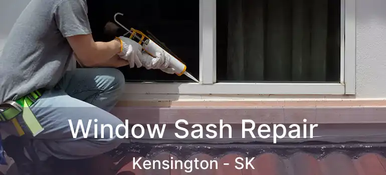  Window Sash Repair Kensington - SK