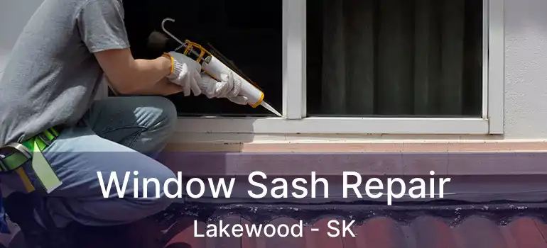  Window Sash Repair Lakewood - SK