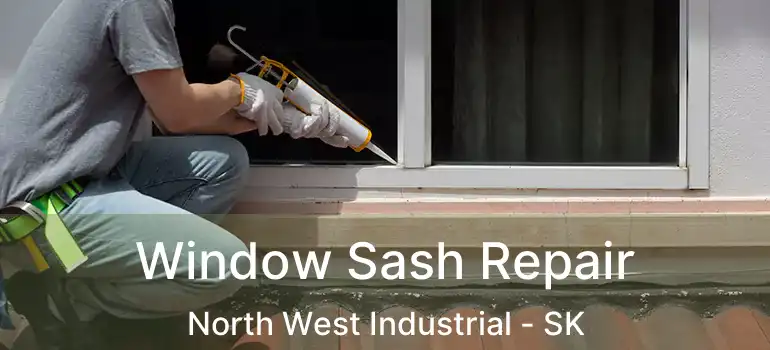  Window Sash Repair North West Industrial - SK