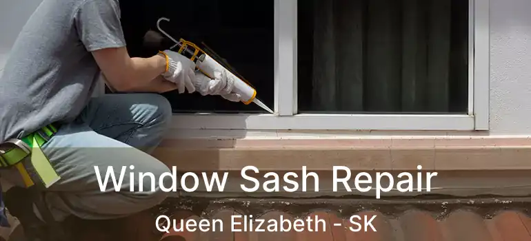  Window Sash Repair Queen Elizabeth - SK