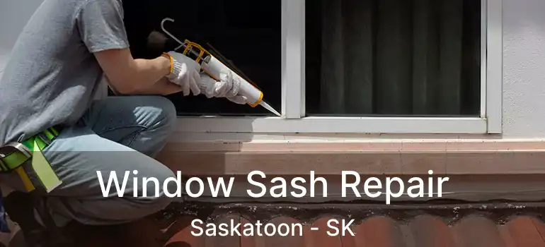  Window Sash Repair Saskatoon - SK