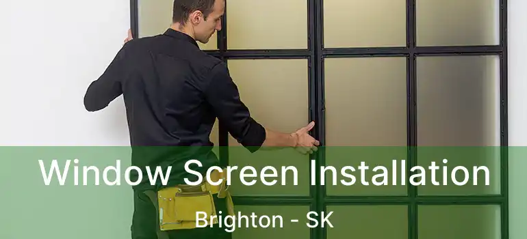  Window Screen Installation Brighton - SK