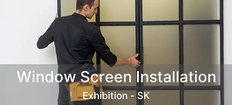  Window Screen Installation Exhibition - SK