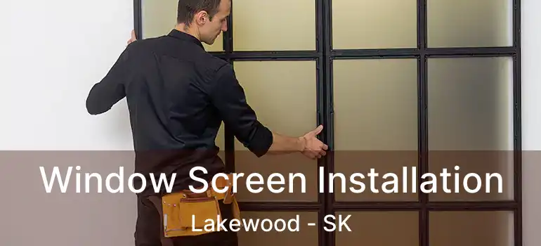  Window Screen Installation Lakewood - SK