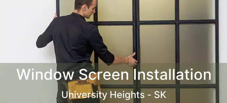  Window Screen Installation University Heights - SK